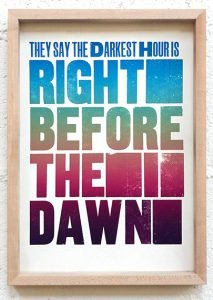 Dave Darcy: from Under Strange Circumstances, 2020; letterpress print reading 'they say the darkest hour is right before the dawn'