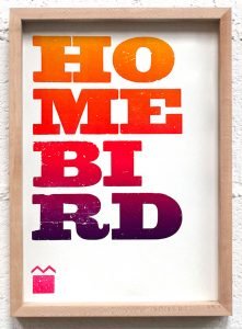 Dave Darcy: from Under Strange Circumstances, 2020; letterpress print reading 'Homebird'