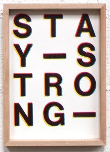 Dave Darcy: from Under Strange Circumstances, 2020; letterpress print reading 'Stay Strong'