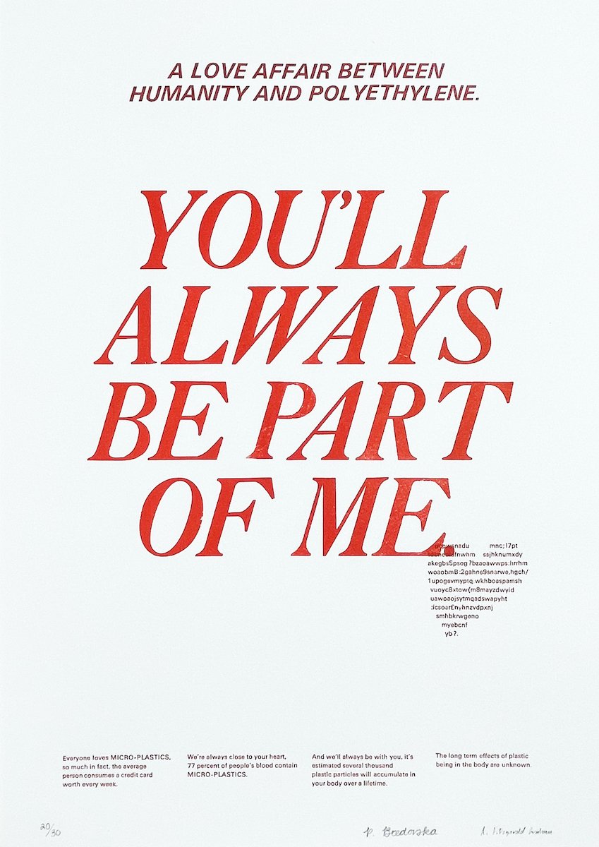 Letterpress print by Patricija Bredovska & Alexander Fitzgerald Graham reading 'You'll always be part of me. A love affair between humanity and polyethylene.'